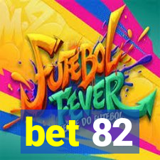 bet 82